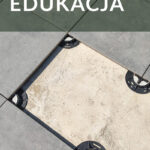 Parko Edukacja - Taras Wentylowany: Jak Układać Płyty Gresowe na Wspornikach? Poradnik Eksperta