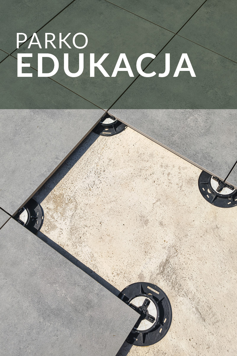 Parko Edukacja - Taras Wentylowany: Jak Układać Płyty Gresowe na Wspornikach? Poradnik Eksperta
